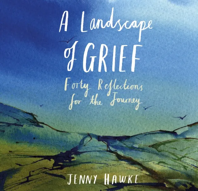 Landscape of Grief - Patruzeci de reflecții pentru călătorie - Landscape of Grief - Forty reflections for the journey
