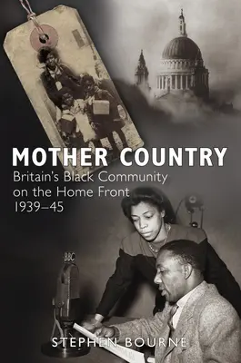 Țara mamă: Comunitatea neagră a Marii Britanii pe frontul de acasă, 1939-1945 - Mother Country: Britain's Black Community on the Home Front, 1939-45