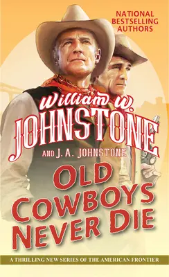 Cowboy-ii bătrâni nu mor niciodată: Un roman western incitant al frontierei americane - Old Cowboys Never Die: An Exciting Western Novel of the American Frontier