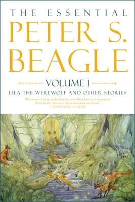 The Essential Peter S. Beagle, volumul 1: Lila the Werewolf și alte povestiri - The Essential Peter S. Beagle, Volume 1: Lila the Werewolf and Other Stories