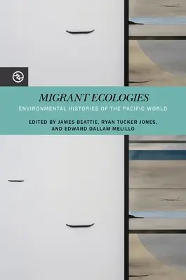 Ecologii migrante: Istorii de mediu ale lumii Pacificului - Migrant Ecologies: Environmental Histories of the Pacific World