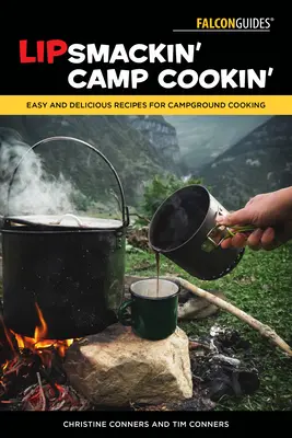 Lipsmackin' Camp Cookin': Rețete ușoare și delicioase pentru gătit în camping - Lipsmackin' Camp Cookin': Easy and Delicious Recipes for Campground Cooking