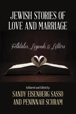 Povești evreiești de dragoste și căsătorie: Povești populare, legende și scrisori - Jewish Stories of Love and Marriage: Folktales, Legends, and Letters