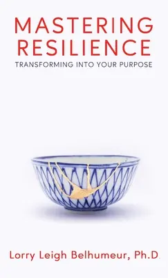 Stăpânirea rezilienței: Transformarea în scopul tău - Mastering Resilience: Transforming into your purpose