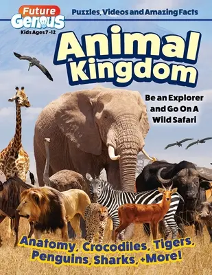 Geniul viitorului: Regatul animalelor: Fii un explorator și mergi într-un safari sălbatic - Future Genius: Animal Kingdom: Be an Explorer and Go on a Wild Safari