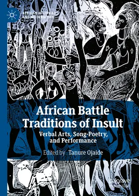 Tradiții africane de luptă ale insultei: Arte verbale, cântec-poezie și interpretare - African Battle Traditions of Insult: Verbal Arts, Song-Poetry, and Performance
