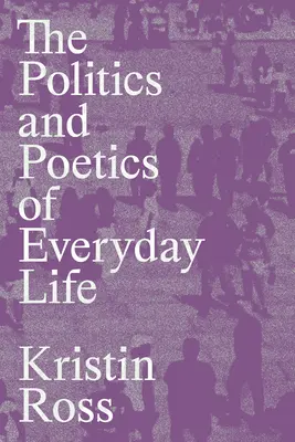 Politica și poetica vieții cotidiene - The Politics and Poetics of Everyday Life