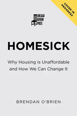 Homesick: Why Housing Is Unaffordable and How We Can Change It (De ce locuințele sunt inaccesibile și cum le putem schimba) - Homesick: Why Housing Is Unaffordable and How We Can Change It