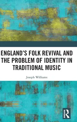 Renașterea folk din Anglia și problema identității în muzica tradițională - England's Folk Revival and the Problem of Identity in Traditional Music