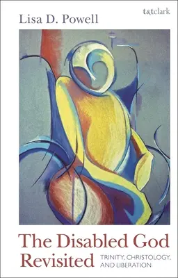 Dumnezeul handicapat revizitat: Trinitate, hristologie și eliberare - The Disabled God Revisited: Trinity, Christology, and Liberation