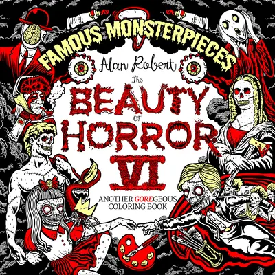 Frumusețea groazei 6: Carte de colorat cu piese celebre de monștri - The Beauty of Horror 6: Famous Monsterpieces Coloring Book