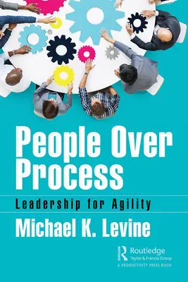 People Over Process: Leadership pentru agilitate - People Over Process: Leadership for Agility