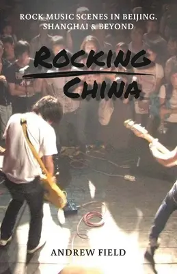 Rocking China: Scenele muzicale din Beijing și nu numai - Rocking China: Music scenes in Beijing and beyond