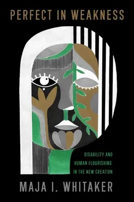 Perfect în slăbiciune: Dizabilitatea și înflorirea umană în noua creație - Perfect in Weakness: Disability and Human Flourishing in the New Creation