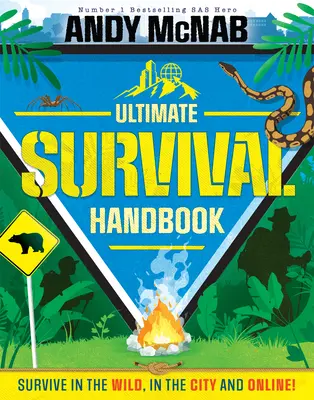 Andy McNab Ultimate Survival Handbook: Supraviețuiește în sălbăticie, în oraș și online! - Andy McNab Ultimate Survival Handbook: Survive in the Wild, in the City and Online!