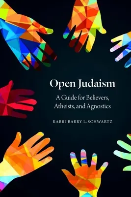 Iudaism deschis: Un ghid pentru credincioși, atei și agnostici - Open Judaism: A Guide for Believers, Atheists, and Agnostics