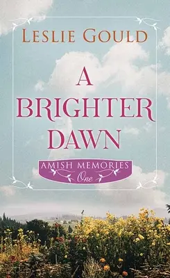 A Brighter Dawn: Amintiri Amish - A Brighter Dawn: Amish Memories