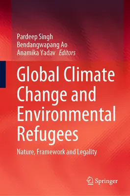 Schimbările climatice globale și refugiații de mediu: Natură, cadru și legalitate - Global Climate Change and Environmental Refugees: Nature, Framework and Legality
