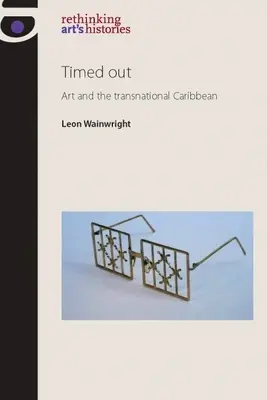 Timed Out: Arta și Caraibele transnaționale - Timed Out: Art and the Transnational Caribbean