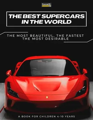 Cele mai bune supercaruri din lume: o carte ilustrată pentru copii despre mașini sport, cele mai rapide mașini din lume, carte pentru băieți de 4-10 ani - The Best Supercars in the World: a picture book for children about sports cars, the fastest cars in the world, book for boys 4-10 years old