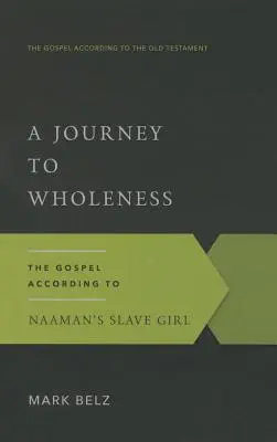 O călătorie spre integritate: Evanghelia după sclava lui Naaman - A Journey to Wholeness: The Gospel According to Naaman's Slave Girl