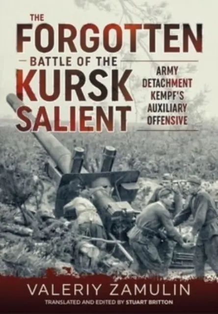 Bătălia uitată din Salientul Kursk: Poziția Armatei a 7-a a Gărzilor împotriva Detașamentului de Armate Kempf - The Forgotten Battle of the Kursk Salient: 7th Guards Army's Stand Against Army Detachment Kempf