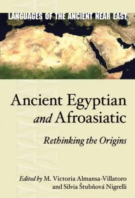 Egiptul antic și Afroasiatica: Regândirea originilor - Ancient Egyptian and Afroasiatic: Rethinking the Origins