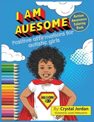 I Am Auesome Positive Affirmations for Autistic Girls: Autism Awareness Carte de colorat - I Am Auesome Positive Affirmations for Autistic Girls: Autism Awareness Coloring Book