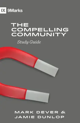 Ghid de studiu: Comunitatea convingătoare - The Compelling Community Study Guide