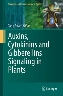 Semnalarea auxiliilor, citokininelor și giberelinei în plante - Auxins, Cytokinins and Gibberellins Signaling in Plants