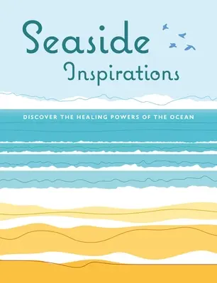 Inspirații la malul mării: Descoperiți puterile vindecătoare ale oceanului - Seaside Inspirations: Discover the Healing Powers of the Ocean