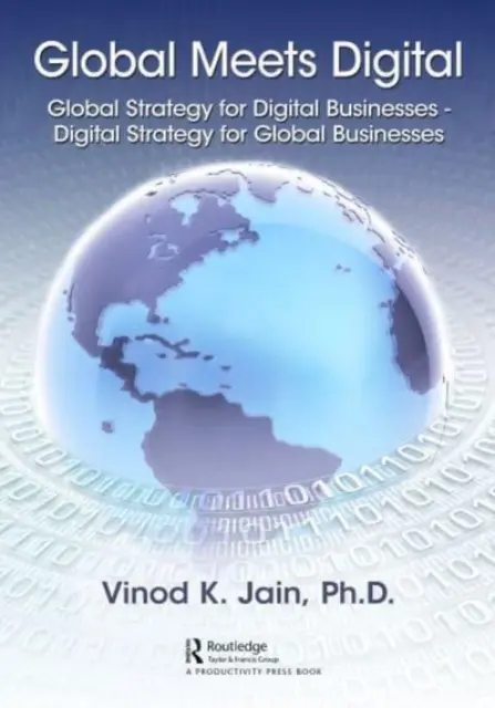 Global Meets Digital: Global Strategy for Digital Businesses - Strategie digitală pentru afaceri globale - Global Meets Digital: Global Strategy for Digital Businesses - Digital Strategy for Global Businesses