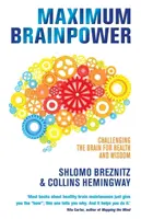 Puterea maximă a creierului - provocarea creierului pentru sănătate și înțelepciune - Maximum Brainpower - Challenging the Brain for Health and Wisdom