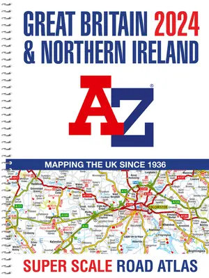 Marea Britanie A-Z Super Scale Road Atlas 2024 (A3 Spiral) - Great Britain A-Z Super Scale Road Atlas 2024 (A3 Spiral)