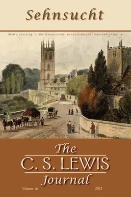 Sehnsucht: Jurnalul C. S. Lewis: Volumul 16, 2022 - Sehnsucht: The C. S. Lewis Journal: Volume 16, 2022