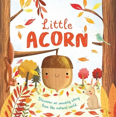 Povești din natură: Acorn mic: Carte de carton căptușit - Nature Stories: Little Acorn: Padded Board Book