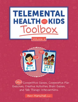 Telemental Health with Kids Toolbox, Volume 2: 125+ Jocuri competitive, exerciții de joc cooperativ, activități creative, jocuri pentru creier și terapie prin discuții - Telemental Health with Kids Toolbox, Volume 2: 125+ Competitive Games, Cooperative Play Exercises, Creative Activities, Brain Games, and Talk Therapy