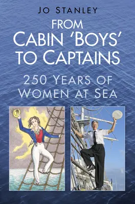 De la „băieți” de cabină la căpitani: 250 de ani de femei pe mare - From Cabin 'Boys' to Captains: 250 Years of Women at Sea