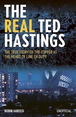 Adevăratul Ted Hastings: Povestea adevărată a polițistului din inima serialului Line of Duty - The Real Ted Hastings: The True Story of the Copper at the Heart of Line of Duty