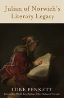 Moștenirea literară a lui Julian de Norwich - Julian of Norwich's Literary Legacy