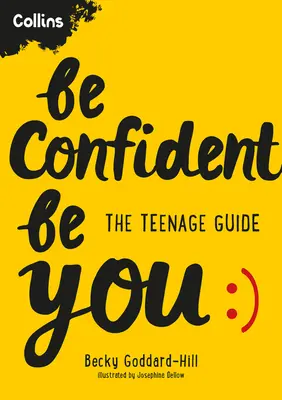 Fii încrezător Fii tu: The Teenage Guide - Be Confident Be You: The Teenage Guide
