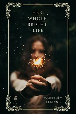 Întreaga ei viață strălucitoare - Her Whole Bright Life