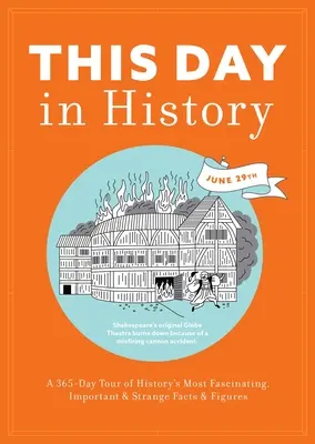 Această zi în istorie: Un tur de 365 de zile al celor mai fascinante, importante și ciudate fapte și cifre din istorie - This Day in History: A 365-Day Tour of History's Most Fascinating, Important and Strange Facts and Figures