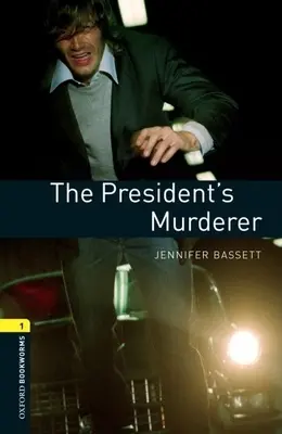 Oxford Bookworms Library: The President's Murder: Level 1: 400-Word Vocabulary