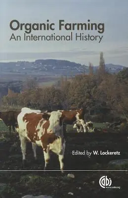 Agricultura ecologică: O istorie internațională - Organic Farming: An International History