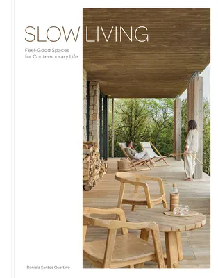 Slow Living: Spații confortabile pentru viața contemporană - Slow Living: Feel-Good Spaces for Contemporary Life