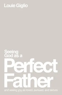 Să-L vedem pe Dumnezeu ca pe un Tată perfect Softcover - Seeing God as a Perfect Father Softcover