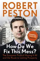 Cum rezolvăm acest dezastru? Prețul economic al faptului de a le avea pe toate și calea către o prosperitate durabilă - How Do We Fix This Mess? The Economic Price of Having it all, and the Route to Lasting Prosperity