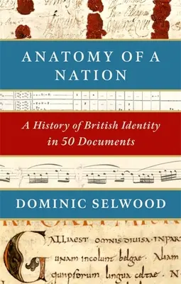 Anatomia unei națiuni: O istorie a identității britanice în 50 de documente - Anatomy of a Nation: A History of British Identity in 50 Documents