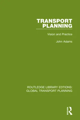 Planificarea transporturilor: Viziune și practică - Transport Planning: Vision and Practice